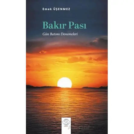 Bakır Pası (Gün Batımı Denemeleri) - Emek Üşenmez - Post Yayınevi
