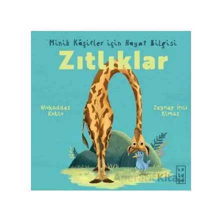 Minik Kâşifler için Hayat Bilgisi - Zıtlıklar - Mukaddes Kutlu - Ketebe Çocuk