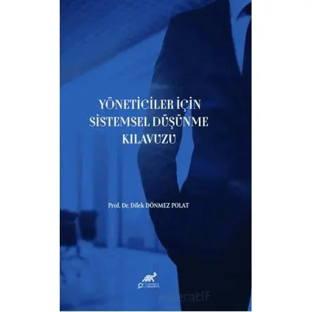Yöneticiler İçin Sistemsel Düşünme Kılavuzu - Dilek Dönmez Polat - Paradigma Akademi Yayınları