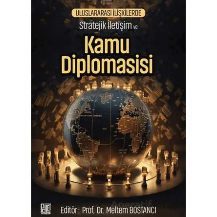 Uluslararası İlişkilerde Stratejik İletişim ve Kamu Diplomasisi - Meltem Bostancı - Palet Yayınları
