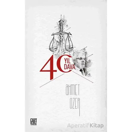 40 Yıl 40 Dava - Ahmet Özer - Palet Yayınları