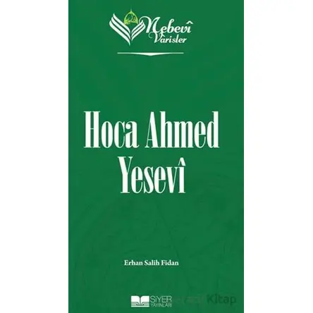 Nebevi Varisler - 52 Hoca Ahmed Yesevi - Erhan Salih Fidan - Siyer Yayınları