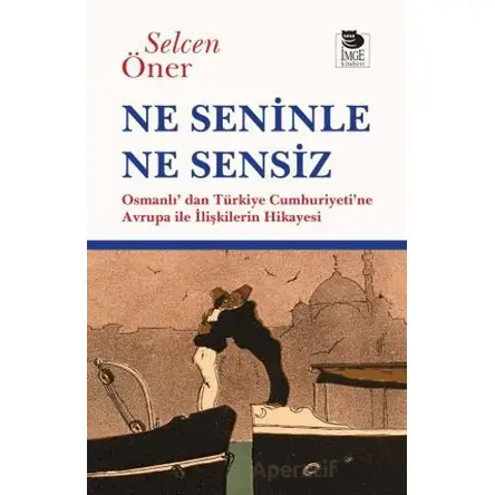 Ne Seninle Ne Sensiz - Selcen Öner - İmge Kitabevi Yayınları