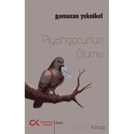 Piyangocunun Ölümü - Ramazan Teknikel - Cumhuriyet Kitapları