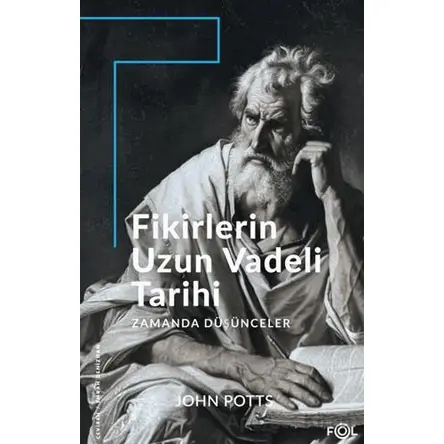 Fikirlerin Uzun Vadeli Tarihi - John Potts - Fol Kitap