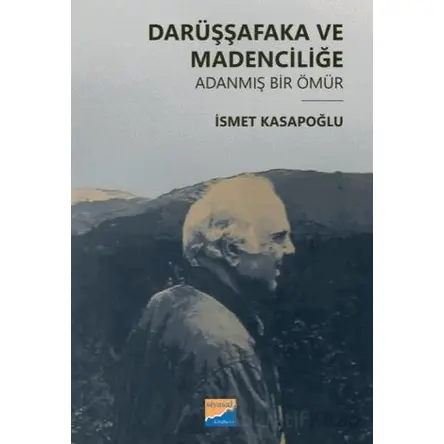 Darüşşafaka ve Madenciliğe Adanmış Bir Ömür - İsmet Kasapoğlu - Siyasal Kitabevi