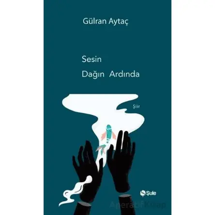 Sesin Dağın Ardında - Gülran Aytaç - Şule Yayınları