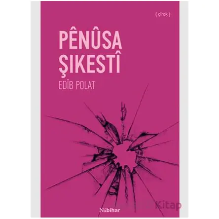 Pênûsa Şikestî - Edib Polat - Nubihar Yayınları