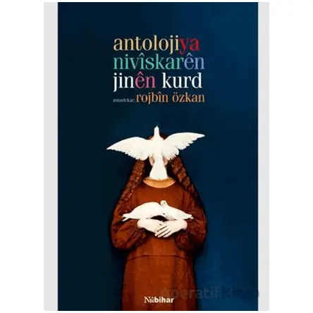 Antolojiya Nivîskarên Jinên Kurd - Rojbin Özkan - Nubihar Yayınları