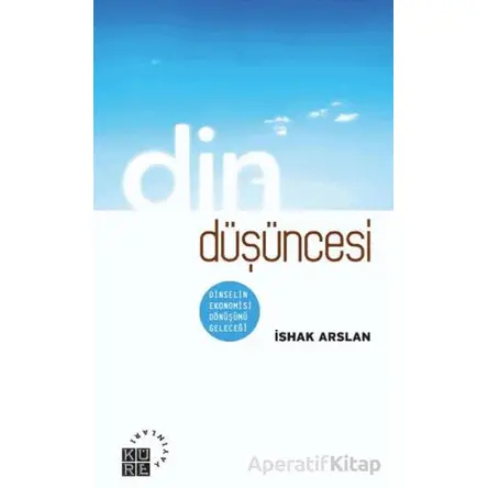 Din Düşüncesi - İshak Arslan - Küre Yayınları