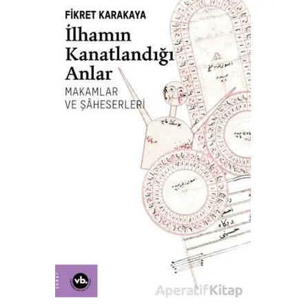 İlhamın Kanatlandığı Anlar - Fikret Karakaya - Vakıfbank Kültür Yayınları