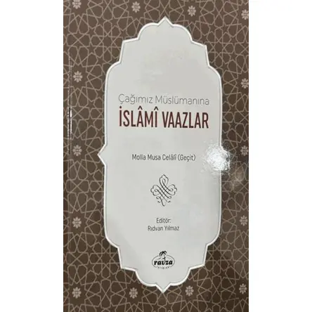 Çağımız Müslümanına İslami Vaazlar - Molla Musa Celali - Ravza Yayınları