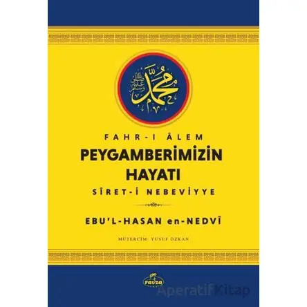 Fahr-i Alem Peygamberimizin Hayatı - Ebu’l-Hasan en-Nedvi - Ravza Yayınları