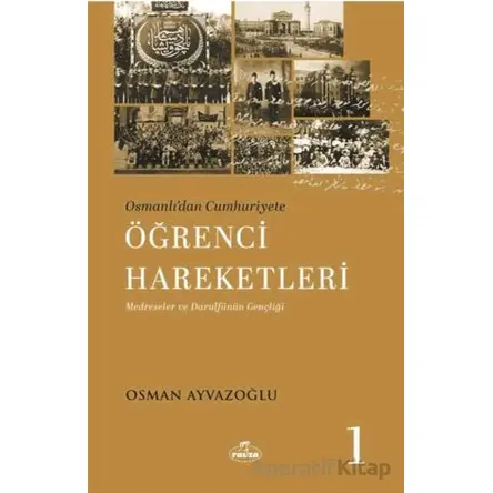 Osmanlı’dan Cumhuriyete Öğrenci Hareketleri 1 - Osman Ayvazoğlu - Ravza Yayınları
