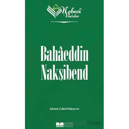 Nebevi Varisler 67 - Bahaeddin Nakşibend - Ahmet Cahid Haksever - Siyer Yayınları