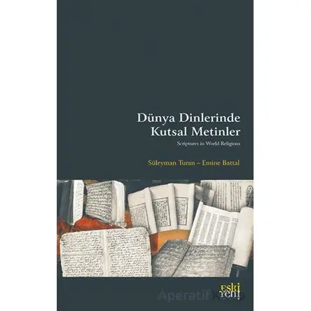 Dünya Dinlerinde Kutsal Metinler - Süleyman Turan - Eski Yeni Yayınları