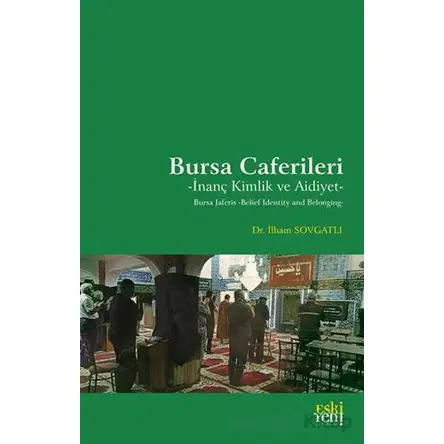 Bursa Caferileri -İnanç Kimlik ve Aidiyet- - İlham Sovgatlı - Eski Yeni Yayınları