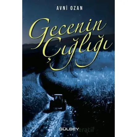Gecenin Çığlığı - Avni Ozan - Gülbey Yayınları