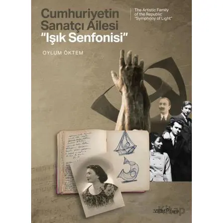 Cumhuriyetin Sanatçı Ailesi: “Işık Senfonisi” - Oylum Öktem - YEM Yayın