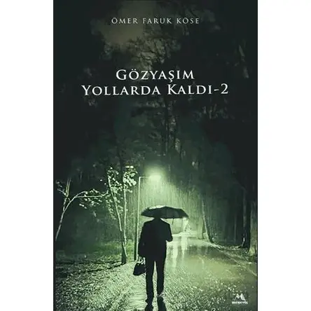Gözyaşım Yollarda Kaldı-2 - Ömer Faruk Köse - Meneviş Yayınları