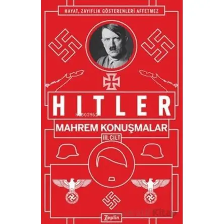Mahrem Konuşmalar Cilt 3 - Adolf Hitler - Zeplin Kitap