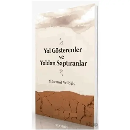 Yol Gösterenler ve Yoldan Saptıranlar - Musannif Velioğlu - İtisam Yayınları