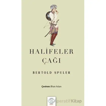 Halifeler Çağı - Bertold Spuler - Post Yayınevi