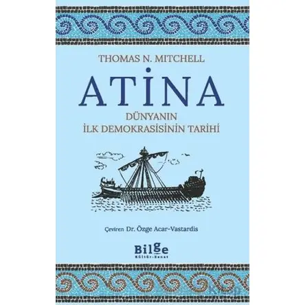 Atina Dünyanın İlk Demokrasisinin Tarihi - Thomas N. Mitchell - Bilge Kültür Sanat