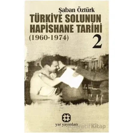 Türkiye Solunun Hapishane Tarihi 2 (1960-1974) - Şaban Öztürk - Yar Yayınları