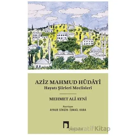 Aziz Mahmud Hüdayi - Mehmet Ali Ayni - Dergah Yayınları