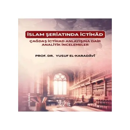 I·slam S¸eriatı’nda I·ctiha^d C¸agˆdas¸ I·ctiha^d Anlayıs¸ına Dair Analitik I·ncelemeler