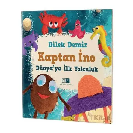 Kaptan İno - Dünya’ya İlk Yolculuk - Dilek Demir - Mirhan Kitap