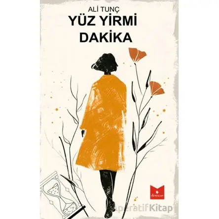 Yüz Yirmi Dakika - Ali Tunç - Serencam Yayınevi
