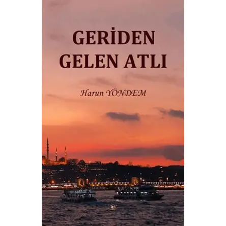 Geriden Gelen Atlı - Harun Yöndem - Akıl Fikir Yayınları