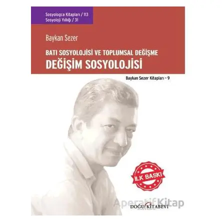 Değişim Sosyolojisi - Batı Sosyolojisi ve Toplumsal Değişme - Baykan Sezer - Doğu Kitabevi