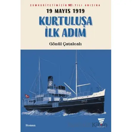 19 Mayıs 1919 Kurtuluşa İlk Adım - Gönül Çatalcalı - Varyant Yayıncılık