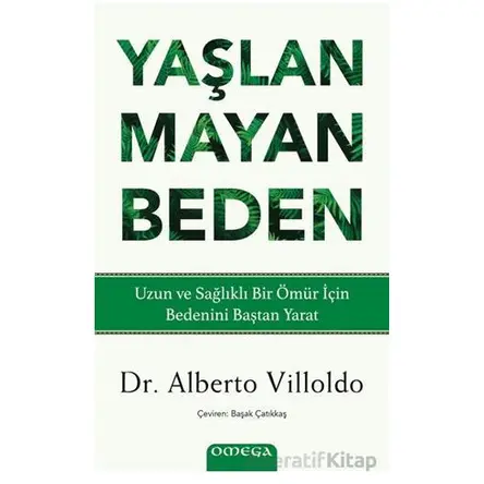 Yaşlanmayan Beden - Alberto Villoldo - Omega