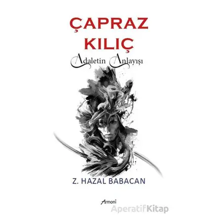 Çapraz Kılıç: Adaletin Anlayışı - Z. Hazal Babacan - Armoni Yayıncılık