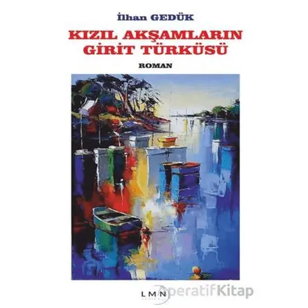 Kızıl Akşamların Girit Türküsü - İlhan Gedük - Liman Yayınevi