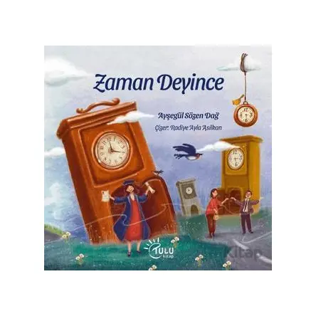 Zaman Deyince - Ayşegül Sözen Dağ - Tulu Kitap