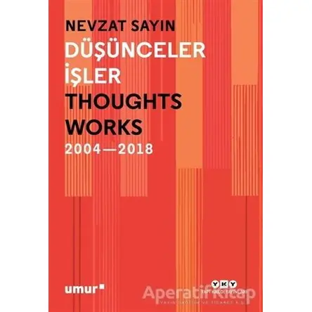 Düşünceler İşler 2004-2018 - Nevzat Sayın - Yapı Kredi Yayınları