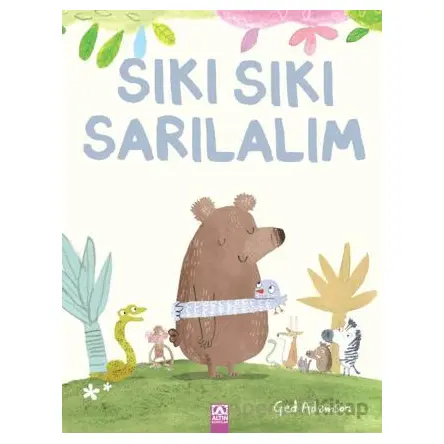 Sıkı Sıkı Sarılalım - Ged Adamson - Altın Kitaplar