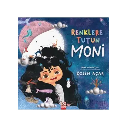 Renklere Tutun Moni - Özlem Açar - Altın Kitaplar