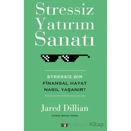 Stressiz Yatırım Sanatı - Jared Dillian - Say Yayınları