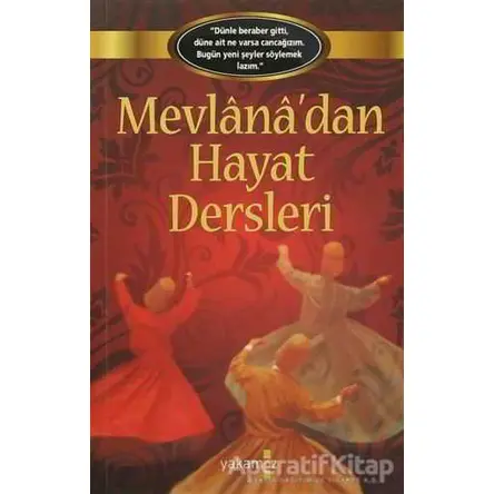 Mevlana’dan Hayat Dersleri - Kolektif - Yakamoz Yayınevi