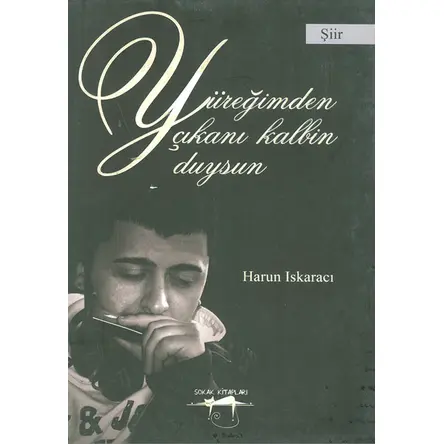 Yüreğimden Çıkanı Kalbin Duysun - Harun Iskaracı - Sokak Kitapları Yayınları