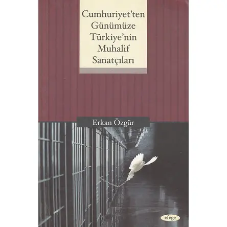 Cumhuriyetten Günümüze Türkiyenin Muhalif Sanatçıları - Erkan Özgür - Efege