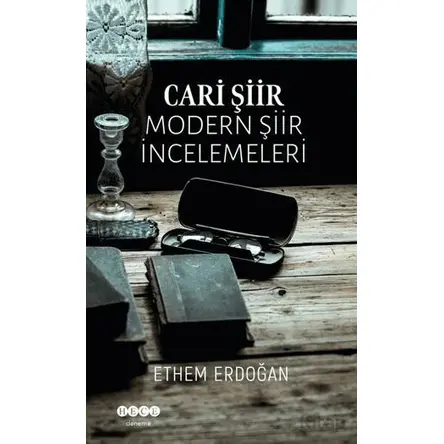 Cari Şiir -Modern Şiir İncelemeleri- - Ethem Erdoğan - Hece Yayınları