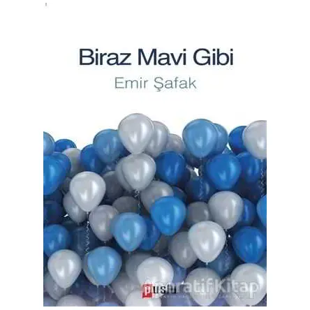 Biraz Mavi Gibi - Emir Şafak - Puslu Yayıncılık
