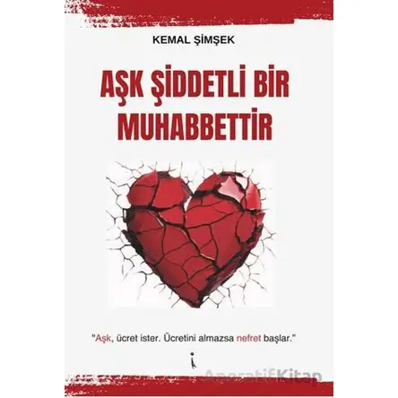 Aşk Şiddetli Bir Muhabbettir - Kemal Şimşek - İkinci Adam Yayınları